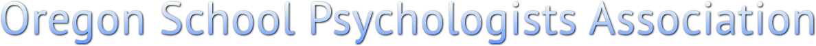 Oregon School Psychologists Association Oregon School Psychologists Association