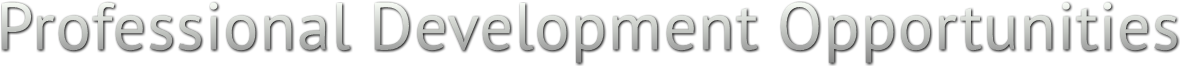 Professional Development Opportunities Professional Development Opportunities